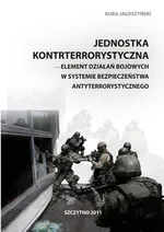 Jednostka kontrterrorystyczna - element działań bojowych w systemie bezpieczeństwa antyterrorystycznego - Kuba Jałoszyński