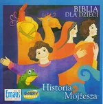 Biblia dla Dzieci. Historia Mojżesza - Praca zbiorowa