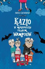 Kazio w miasteczku pełnym wampirów - Iwona Czarkowska