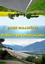 Podróże po końcu świata - Jacek Pałasiński