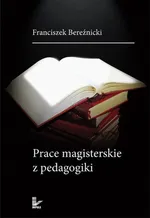 Prace magisterskie z pedagogiki - Franciszek Bereźnicki