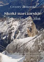 Skoki narciarskie. Historia lat 2006-2008. - Cezary Żbikowski