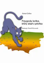 Przygody kotka, który zlazł z płotka - Anna Golus