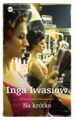 Na krótko - Inga Iwasiów