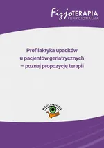 Profilaktyka upadków u pacjentów geriatrycznych – poznaj propozycję terapii - Jarosław Delewczyński
