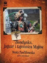 Blondynka, jaguar i tajemnica Majów - Beata Pawlikowska