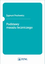 Podstawy masażu leczniczego - Zygmunt Prochowicz