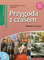 Przygoda z czasem 5 Historia i Społeczeństwo Podręcznik - Zofia Bentkowska-Sztonyk