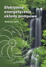 Efektywne energetycznie układy pompowe - Waldemar Jędral
