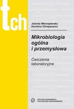 Mikrobiologia ogólna i przemysłowa. Ćwiczenia laboratoryjne - Jolanta Mierzejewska