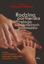 Rodzina partnerska jako relacja współzależnych podmiotów - Joanna Ostrouch-Kamińska