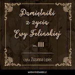 Pamiętniki z życia Ewy Felińskiej. Tom III - Ewa Felińska