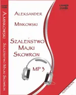 Szaleństwo Majki Skowron - Aleksander Minkowski