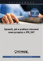 Sprawdź, jak w praktyce stosować nowe przepisy o JPK_VAT - Tomasz Krywan, Barbara Dąbrowska