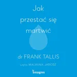 Jak przestać się martwić - Frank Tallis