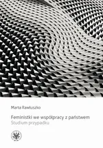 Feministki we współpracy z państwem - Marta Rawłuszko