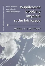 Współczesne problemy inżynierii ruchu lotniczego. Modele i metody