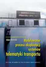 Modelowanie procesu eksploatacji systemów telematyki transportu - Adam Rosiński
