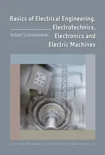 Basics of Electrical Engineering, Electrotechnics, Electronics and Electric Machines - Antoni Szumanowski