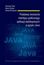 Podstawy tworzenia interfejsu graficznego aplikacji desktopowych w języku Java - Marcin Ścibisz