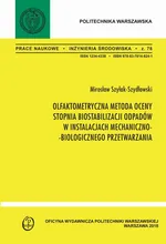 Olfaktometryczna metoda oceny stopnia biostabilizacji w instalacjach mechaniczno-biologicznego przetwarzania - Mirosław Szyłak-Szydłowski