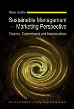 Sustainable Management — Marketing Perspective. Essence, Determinants and Manifestations - Marek Seretny