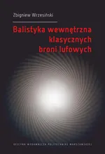 Balistyka wewnętrzna klasycznych broni lufowych - Zbigniew Wrzesiński