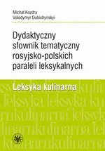 Dydaktyczny słownik tematyczny rosyjsko-polskich paraleli leksykalnych - Michał Kozdra