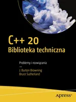 C++20 Biblioteka techniczna - J. Burton Browning; Bruce Sutherland