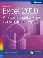 Microsoft Excel 2010 Analiza i modelowanie danych biznesowych - Wayne L. Winston