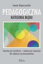 PEDAGOGICZNA KATEGORIA BŁĘDU - Iwona Kopaczyńska