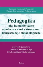 Pedagogika jako humanistyczno-społeczna nauka stosowana: konsekwencje metodologiczne - Chutorański Maksymilian