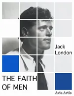 The Faith of Men - Jack London