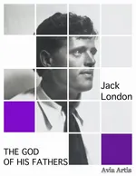 The God of His Fathers - Jack London