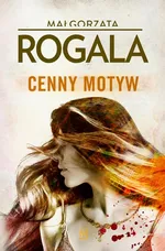 Cenny motyw - Małgorzata Rogala