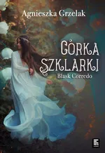 Córka Szklarki - Agnieszka Grzelak
