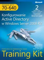 Egzamin MCTS 70-640 Konfigurowanie Active Directory w Windows Server 2008 R2 Training Kit Tom 1 i 2 - Praca zbiorowa