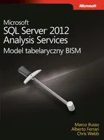 Microsoft SQL Server 2012 Analysis Services: Model tabelaryczny BISM - Ferrari Alberto , Russo Marco, Webb Chris