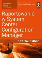 Raportowanie w System Center Configuration Manager Bez tajemnic - Dan Toll