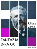 Fantazja d-ra Ox - Juliusz Verne