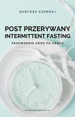 Post przerywany Intermittent fasting - Bartek Szemraj