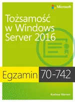 Egzamin 70-742: Tożsamość w Windows Server 2016 - Andrew James Warren