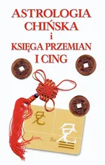 Astrologia chińska i księga przemian I-cing - Catherine Aubier