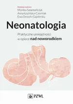 Neonatologia. Praktyczne umiejętności w opiece nad noworodkiem