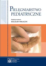 Pielęgniarstwo pediatryczne. Podręcznik dla studiów medycznych - Bogusław Pawlaczyk