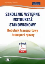 Szkolenie wstępne Instruktaż stanowiskowy Robotnik transportowy – transport ręczny - Bogdan Rączkowski