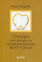 Chirurgia stomatologiczna i szczękowo-twarzowa - Hubert Dziadek