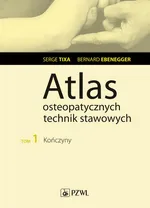 Atlas osteopatycznych technik stawowych. Tom 1. Kończyny - Bernard Ebenegger