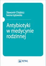 Antybiotyki w medycynie rodzinnej - Iwona Łętowska