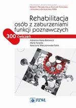 Rehabilitacja osób z zaburzeniami funkcji poznawczych - Adrianna Maria Borowicz